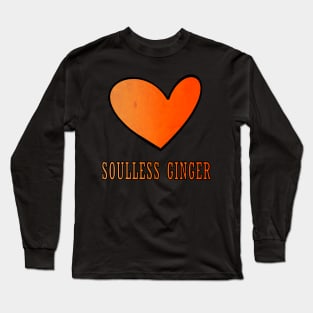 Soulless Ginger St Patrick's Day Gift Redhead Long Sleeve T-Shirt